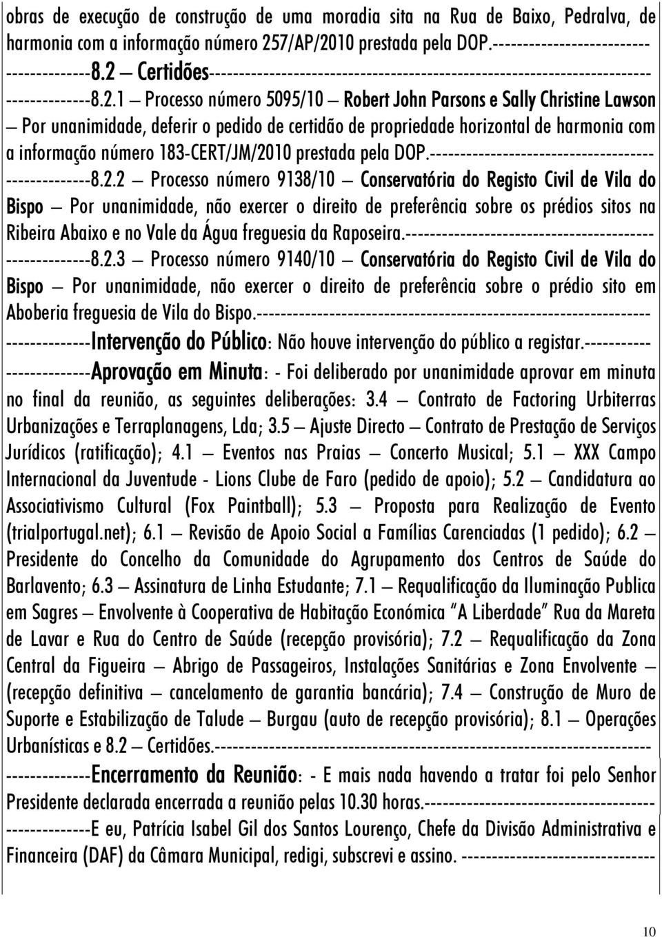 o pedido de certidão de propriedade horizontal de harmonia com a informação número 183-CERT/JM/20