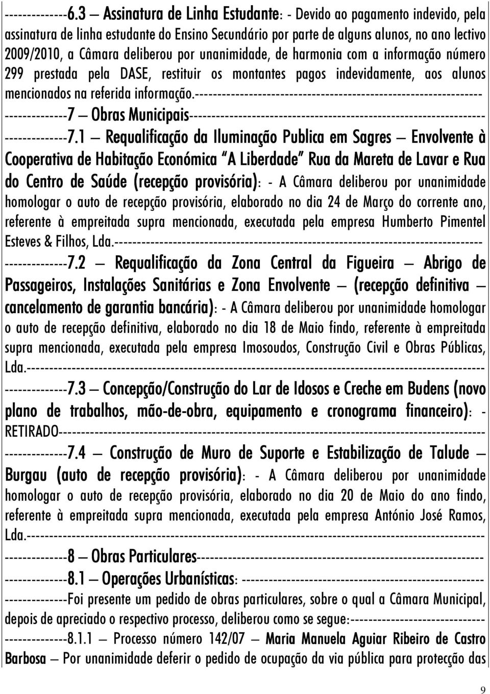 DASE, restituir os montantes pagos indevidamente, aos alunos mencionados na referida informação.