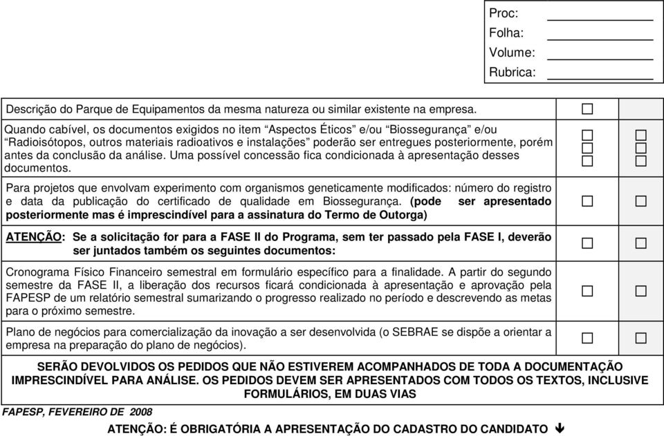 conclusão da análise. Uma possível concessão fica condicionada à apresentação desses documentos.