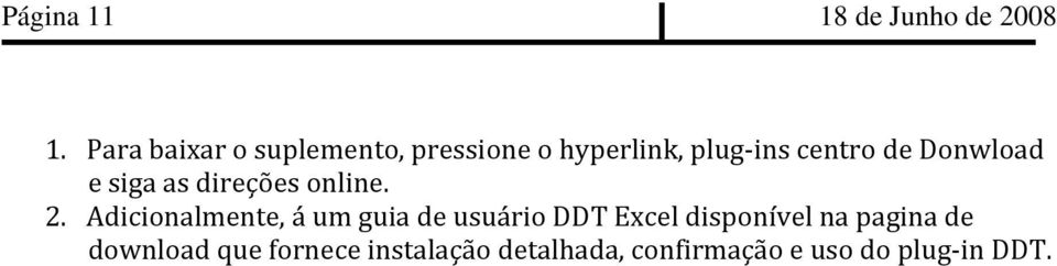 Donwload e siga as direções online. 2.