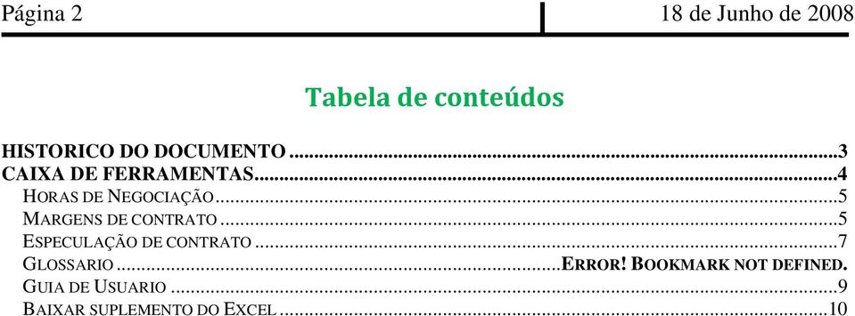 ..5 MARGENS DE CONTRATO...5 ESPECULAÇÃO DE CONTRATO...7 GLOSSARIO.