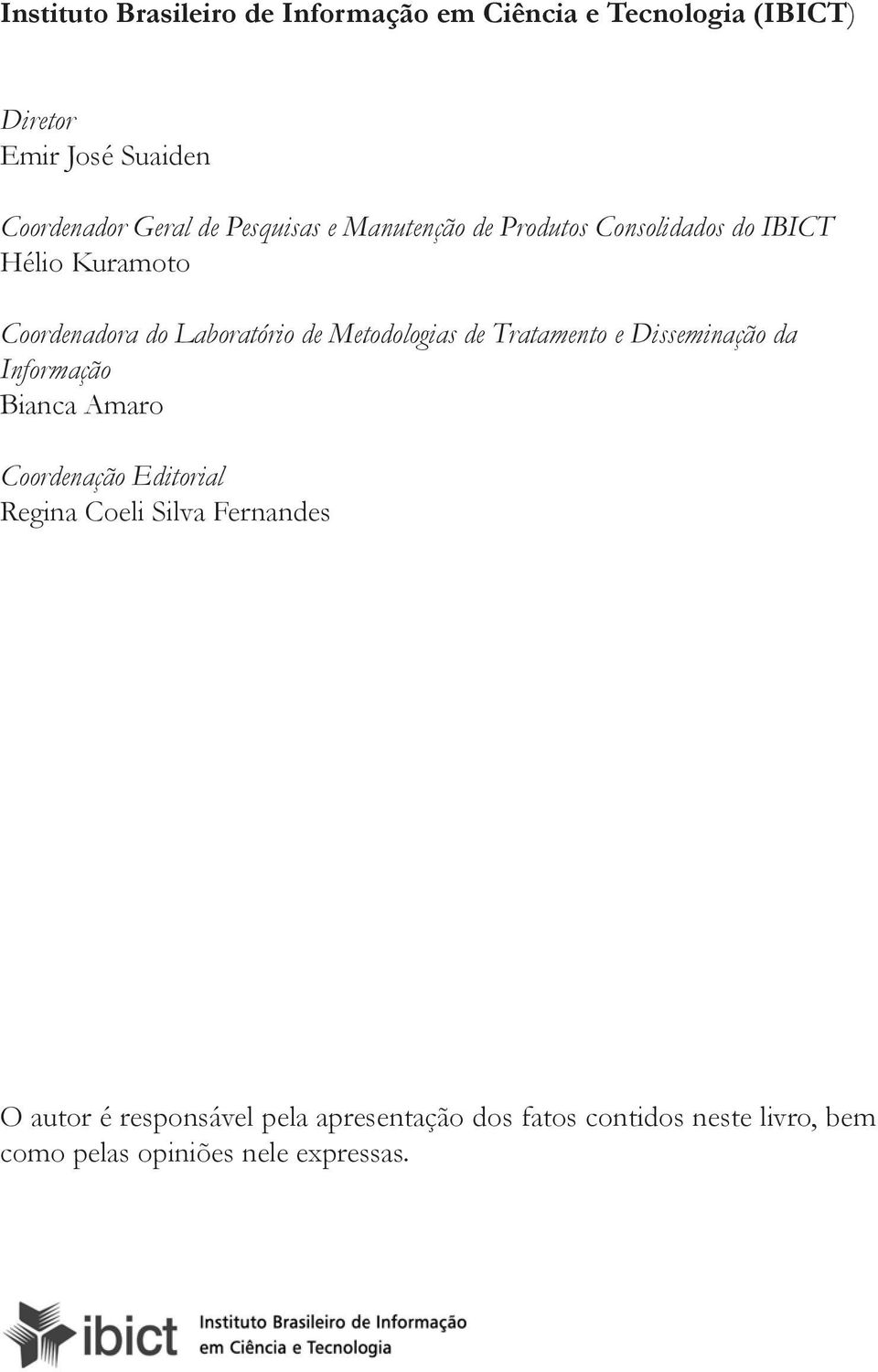 Metodologias de Tratamento e Disseminação da Informação Bianca Amaro Coordenação Editorial Regina Coeli Silva