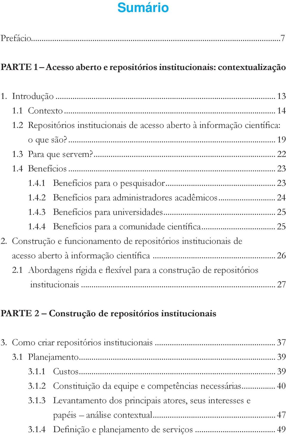 .. 24 1.4.3 Benefícios para universidades... 25 1.4.4 Benefícios para a comunidade científica... 25 2.