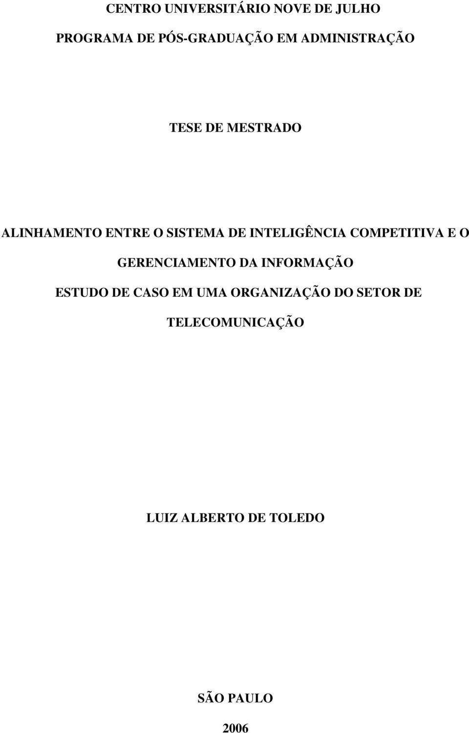 INTELIGÊNCIA COMPETITIVA E O GERENCIAMENTO DA INFORMAÇÃO ESTUDO DE