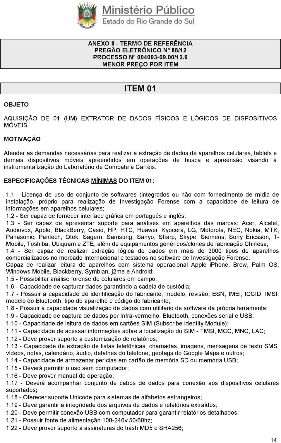 celulares, tablets e demais dispositivos móveis apreendidos em operações de busca e apreensão visando à instrumentalização do Laboratório de Combate a Cartéis.