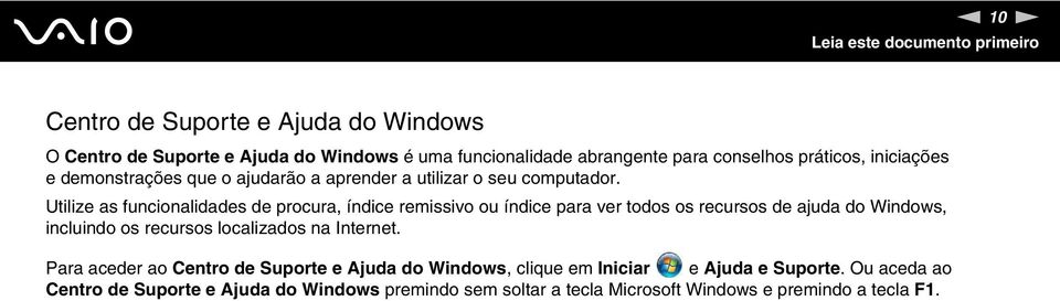 Utilize as funcionalidades de procura, índice remissivo ou índice para ver todos os recursos de ajuda do Windows, incluindo os recursos localizados na