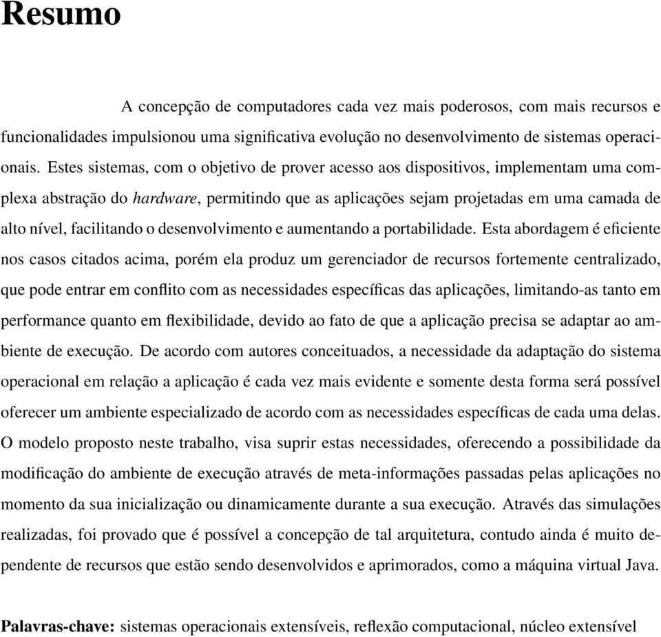 facilitando o desenvolvimento e aumentando a portabilidade.