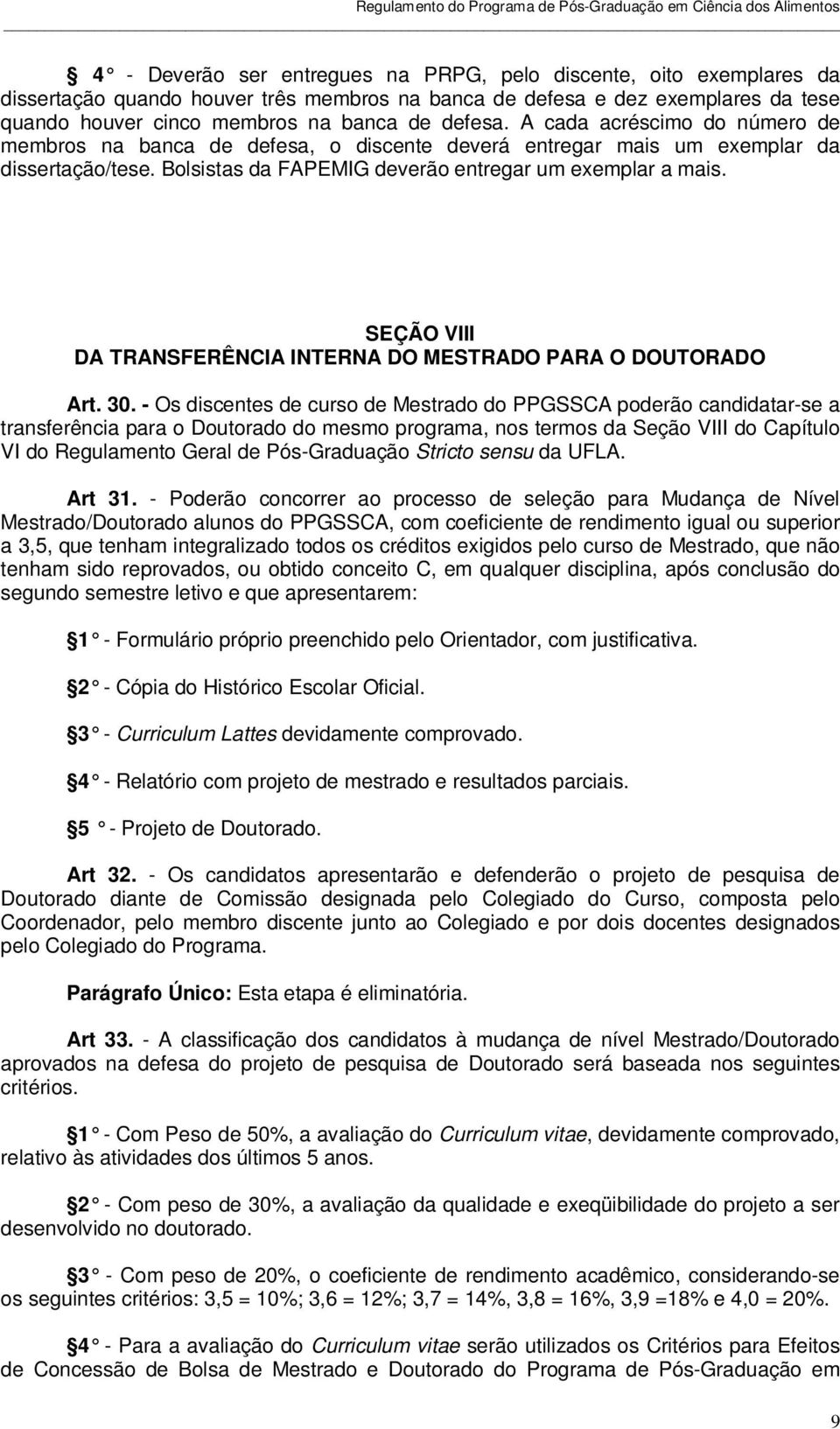 SEÇÃO VIII DA TRANSFERÊNCIA INTERNA DO MESTRADO PARA O DOUTORADO Art. 30.