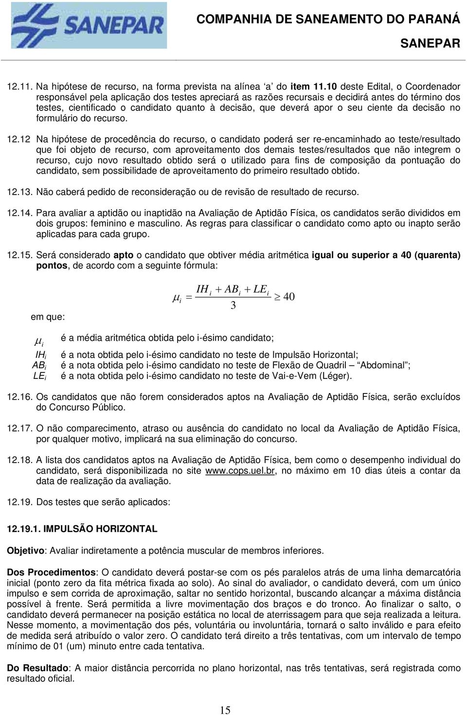 seu ciente da decisão no formulário do recurso. 12.