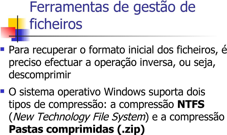 Windows suporta dois tipos de compressão: a compressão NTFS