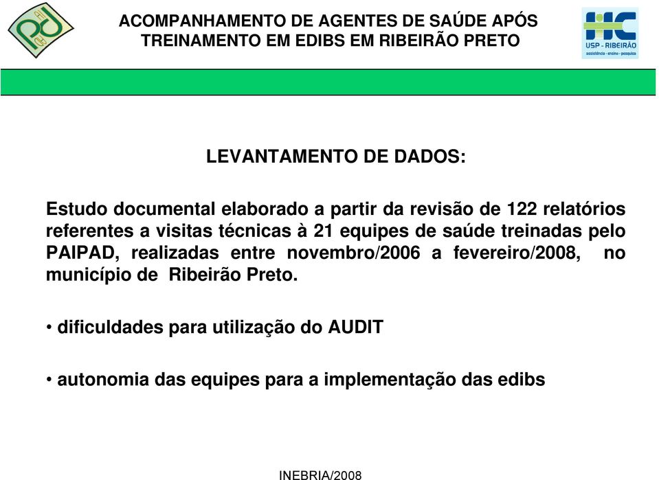 PAIPAD, realizadas entre novembro/2006 a fevereiro/2008, no município de Ribeirão