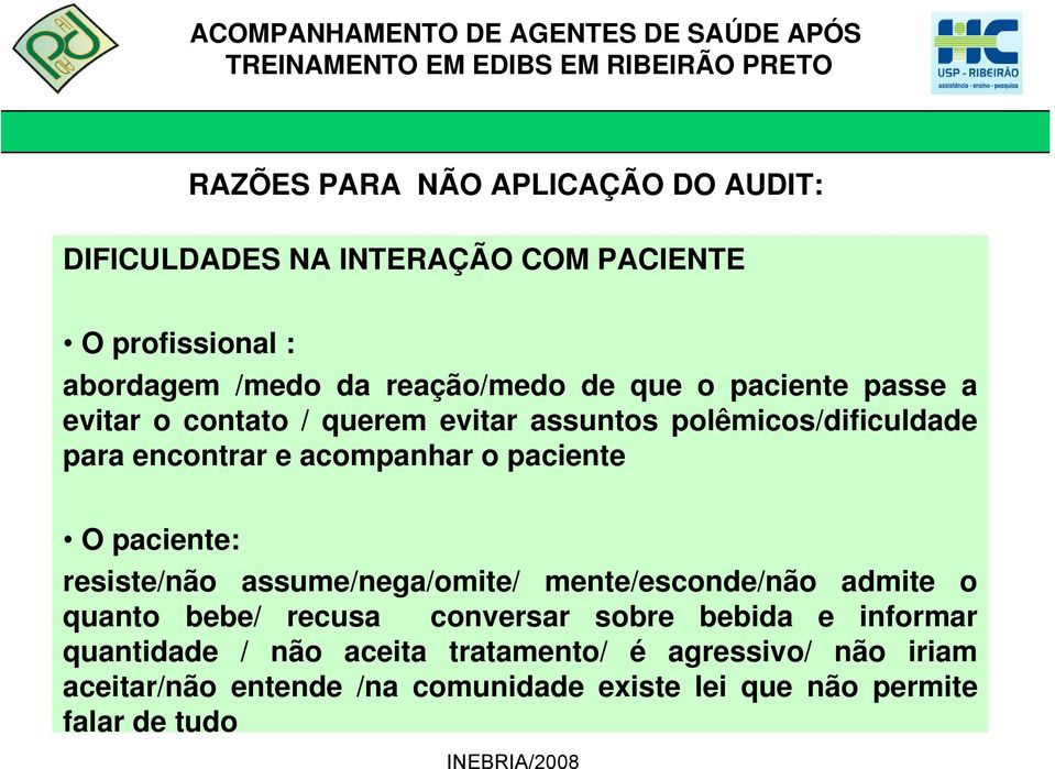 paciente: resiste/não assume/nega/omite/ mente/esconde/não admite o quanto bebe/ recusa conversar sobre bebida e informar