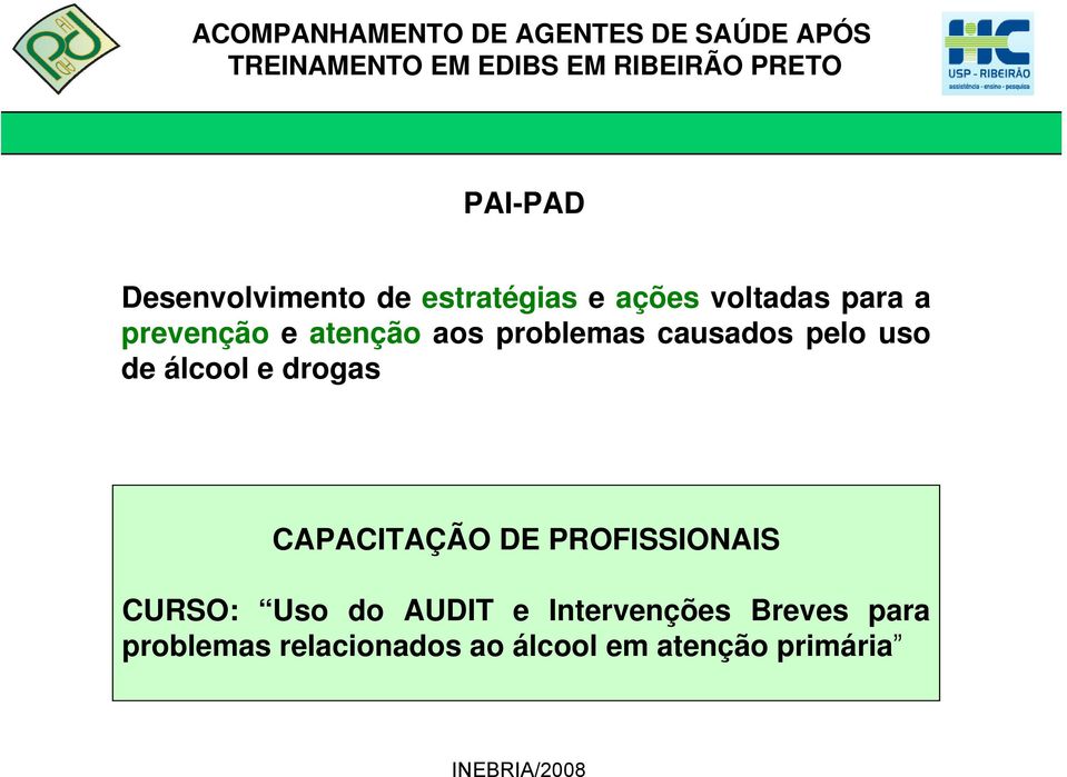 drogas CAPACITAÇÃO DE PROFISSIONAIS CURSO: Uso do AUDIT e