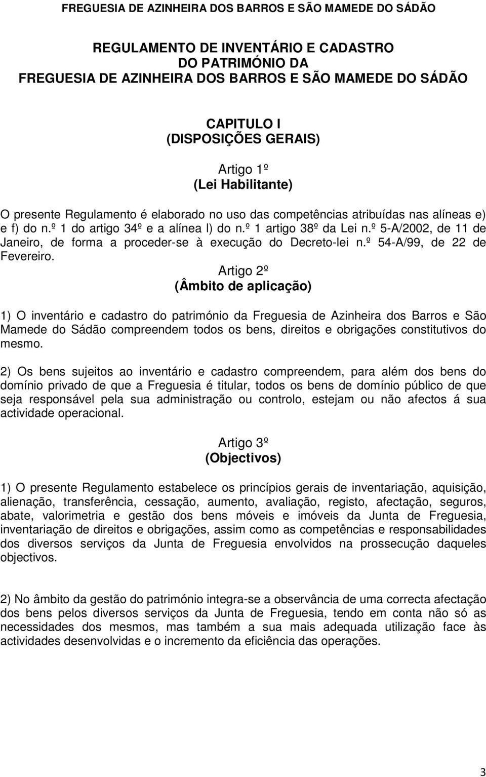 º 5-A/2002, de 11 de Janeiro, de forma a proceder-se à execução do Decreto-lei n.º 54-A/99, de 22 de Fevereiro.