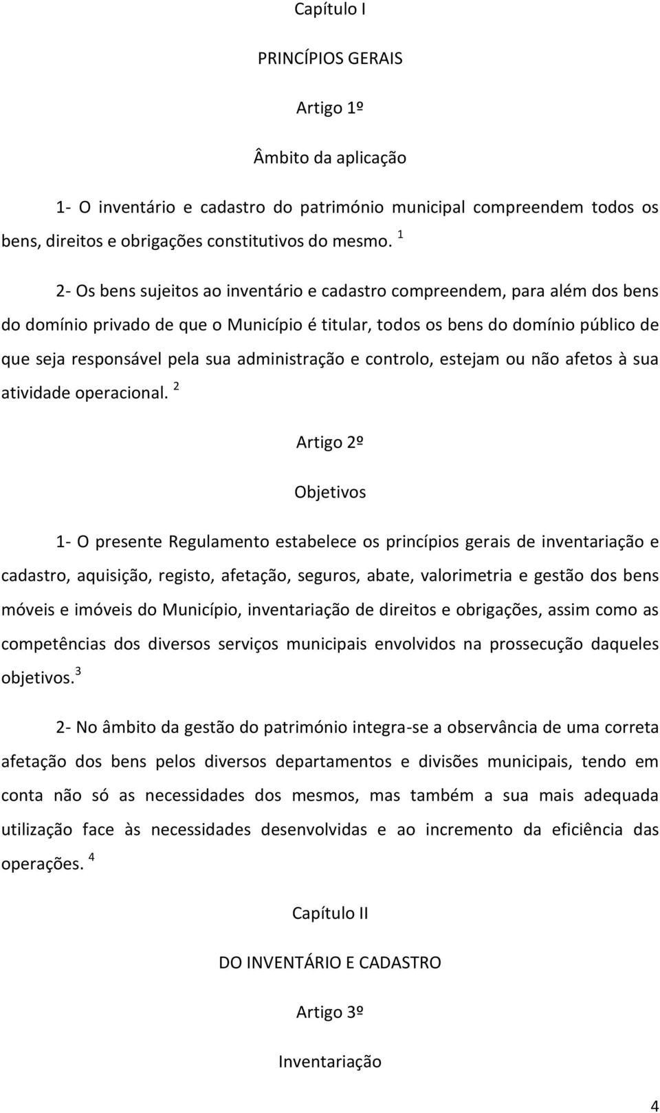 administração e controlo, estejam ou não afetos à sua atividade operacional.