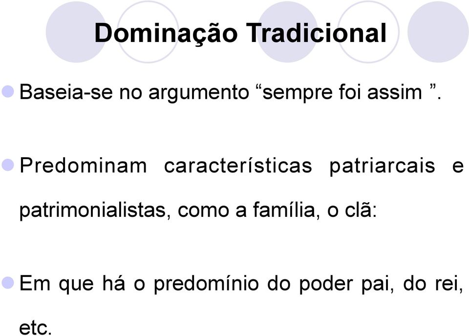 Predominam características patriarcais e