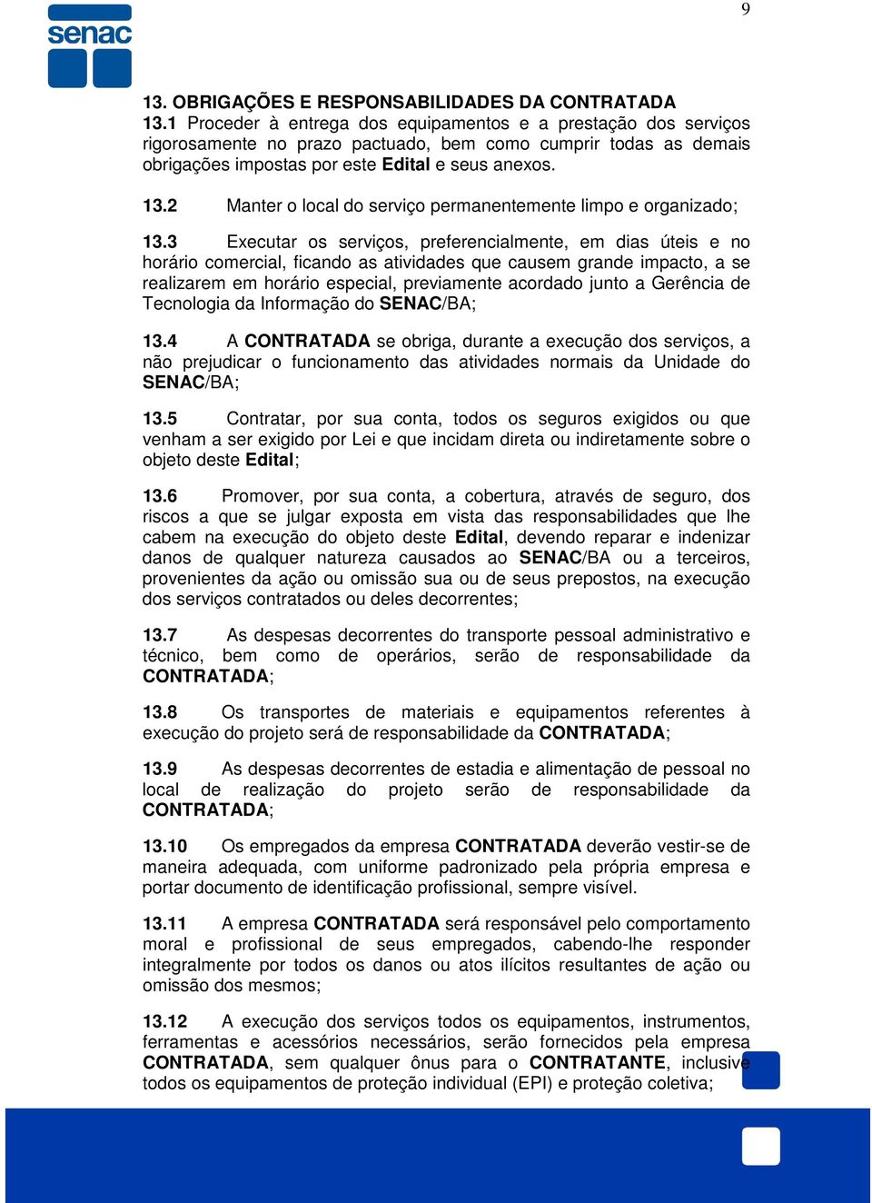 2 Manter o local do serviço permanentemente limpo e organizado; 13.