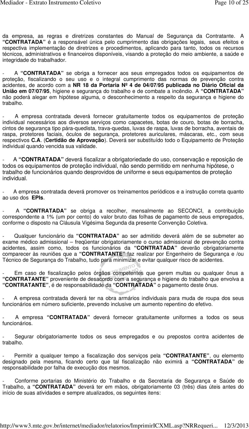 administrativos e financeiros disponíveis, visando a proteção do meio ambiente, a saúde e integridade do trabalhador.