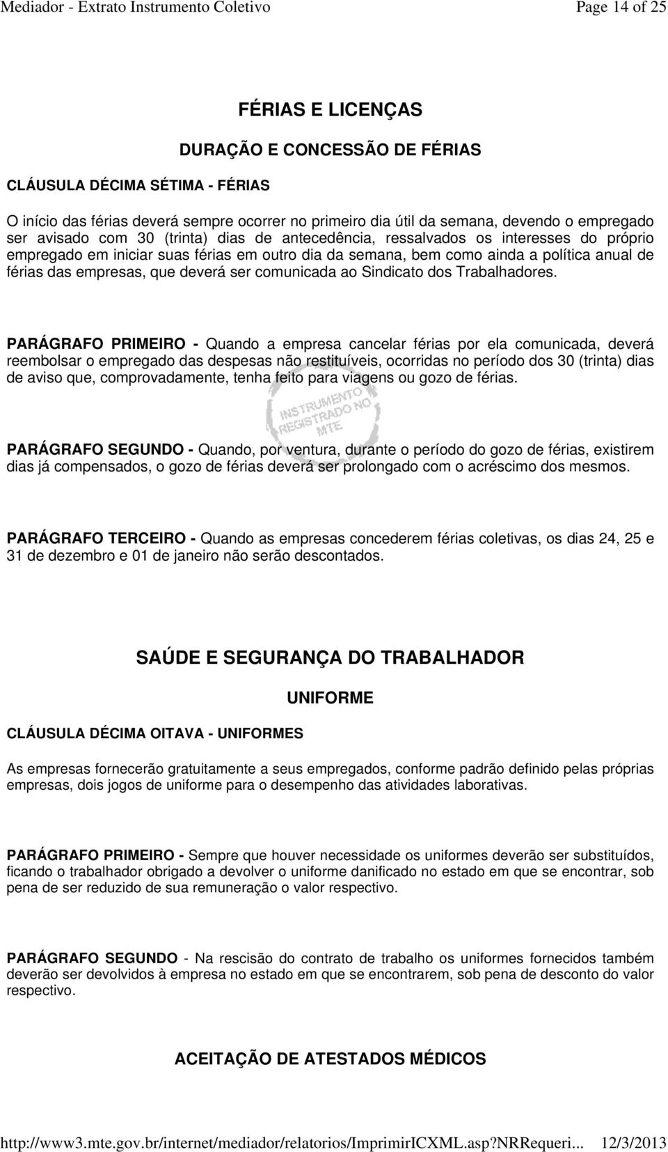 ser comunicada ao Sindicato dos Trabalhadores.