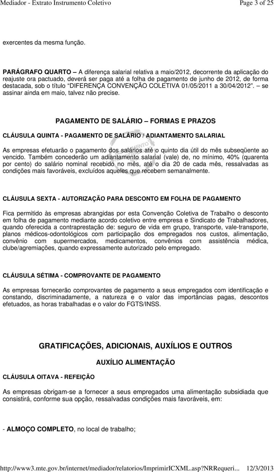 título DIFERENÇA CONVENÇÃO COLETIVA 01/05/2011 a 30/04/2012. se assinar ainda em maio, talvez não precise.