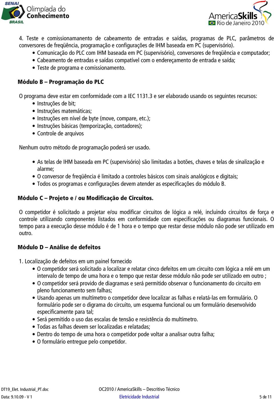 comissionamento. Módulo B Programação do PLC O programa deve estar em conformidade com a IEC 1131.