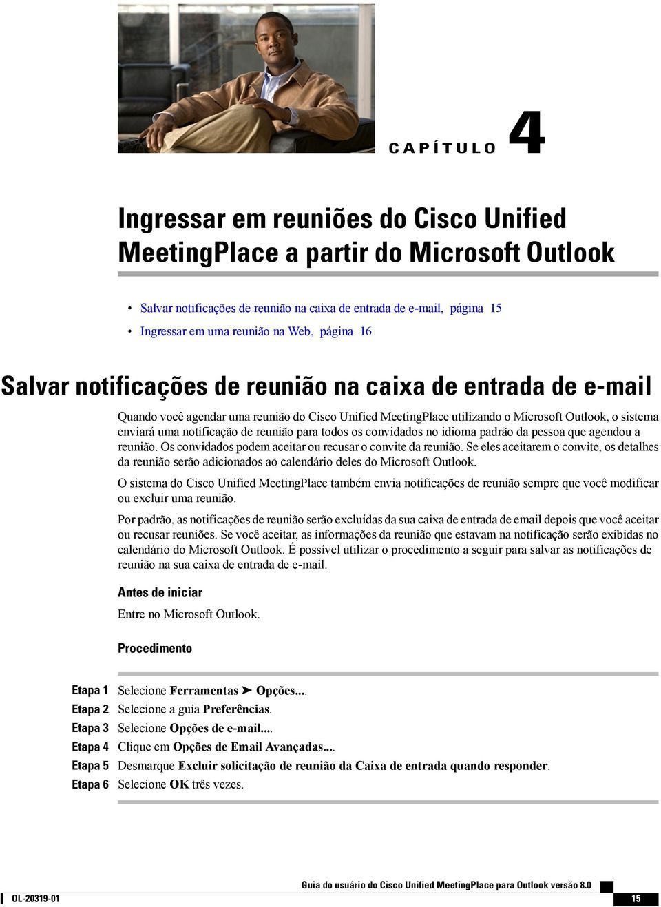 de reunião para todos os convidados no idioma padrão da pessoa que agendou a reunião. Os convidados podem aceitar ou recusar o convite da reunião.