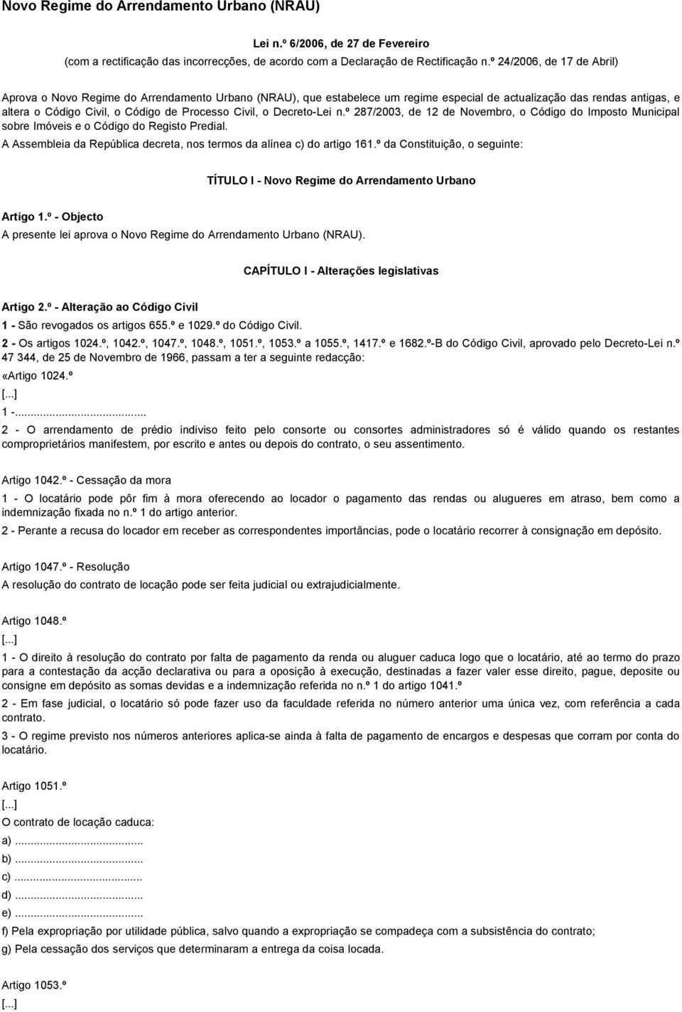 Civil, o Decreto-Lei n.º 287/2003, de 12 de Novembro, o Código do Imposto Municipal sobre Imóveis e o Código do Registo Predial.