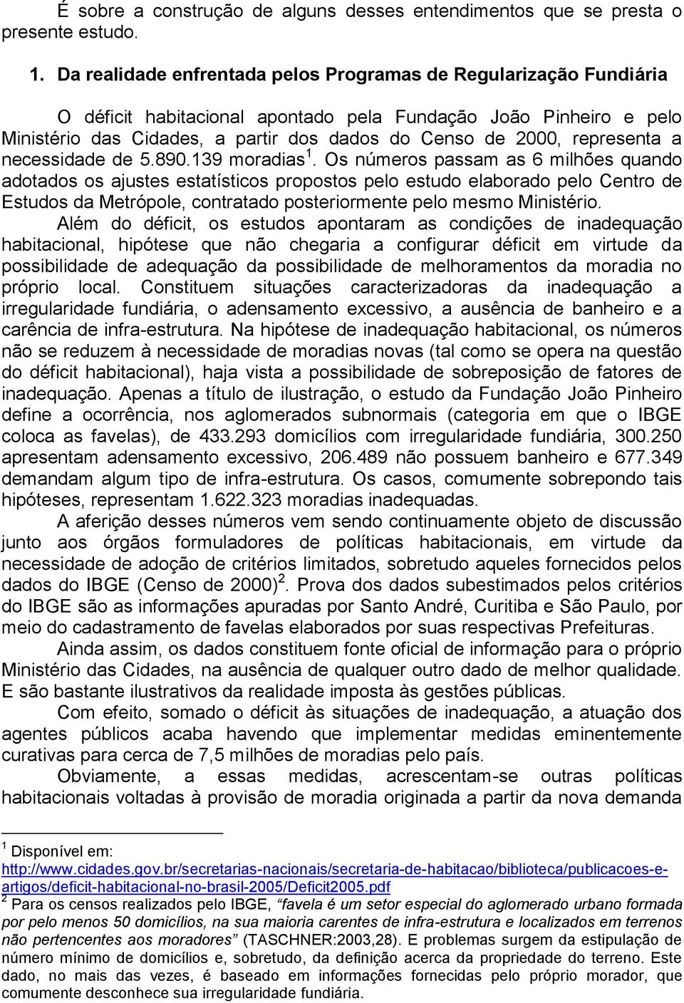 representa a necessidade de 5.890.139 moradias 1.