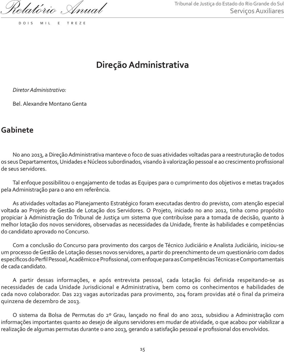 subordinados, visando à valorização pessoal e ao crescimento profissional de seus servidores.