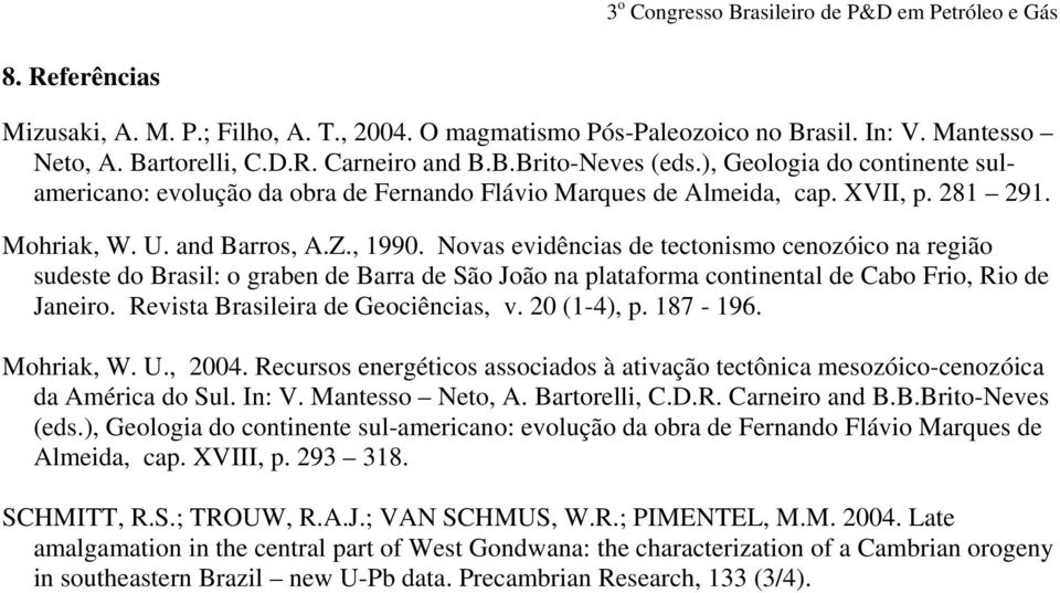 Novas evidências de tectonismo cenozóico na região sudeste do Brasil: o graben de Barra de São João na plataforma continental de Cabo Frio, Rio de Janeiro. Revista Brasileira de Geociências, v.