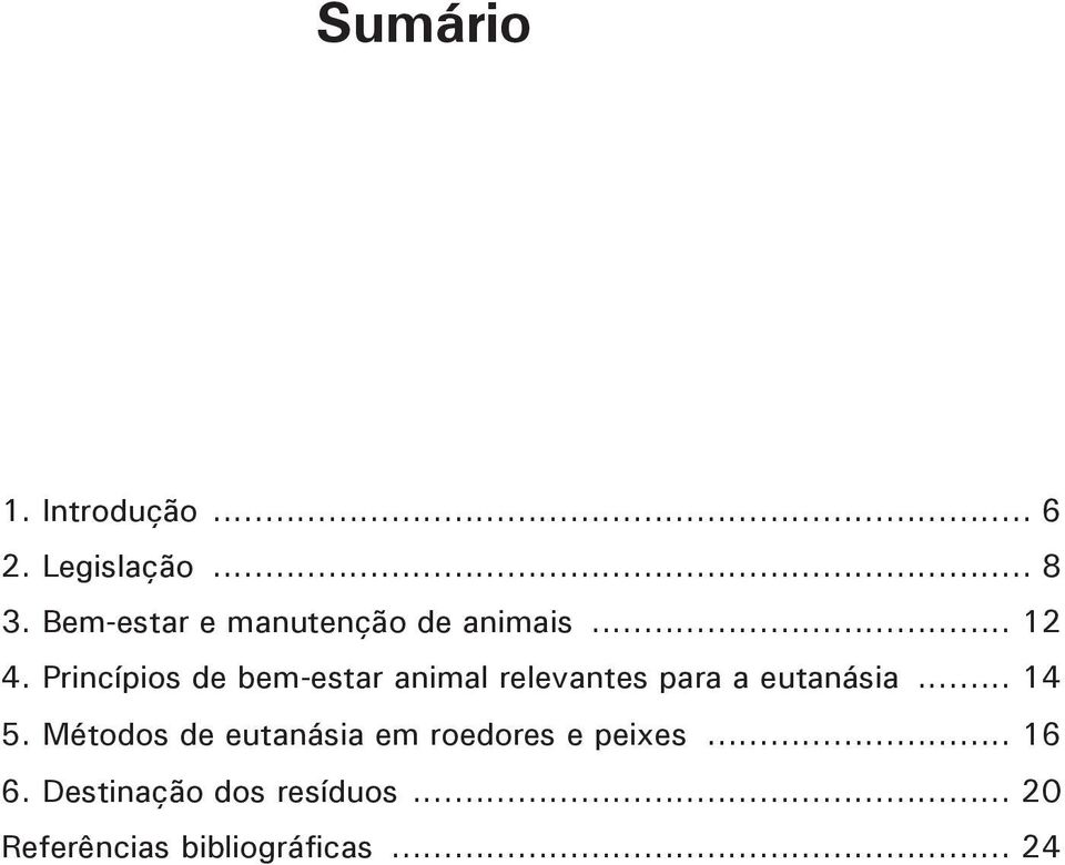 Princípios de bem-estar animal relevantes para a eutanásia... 14 5.