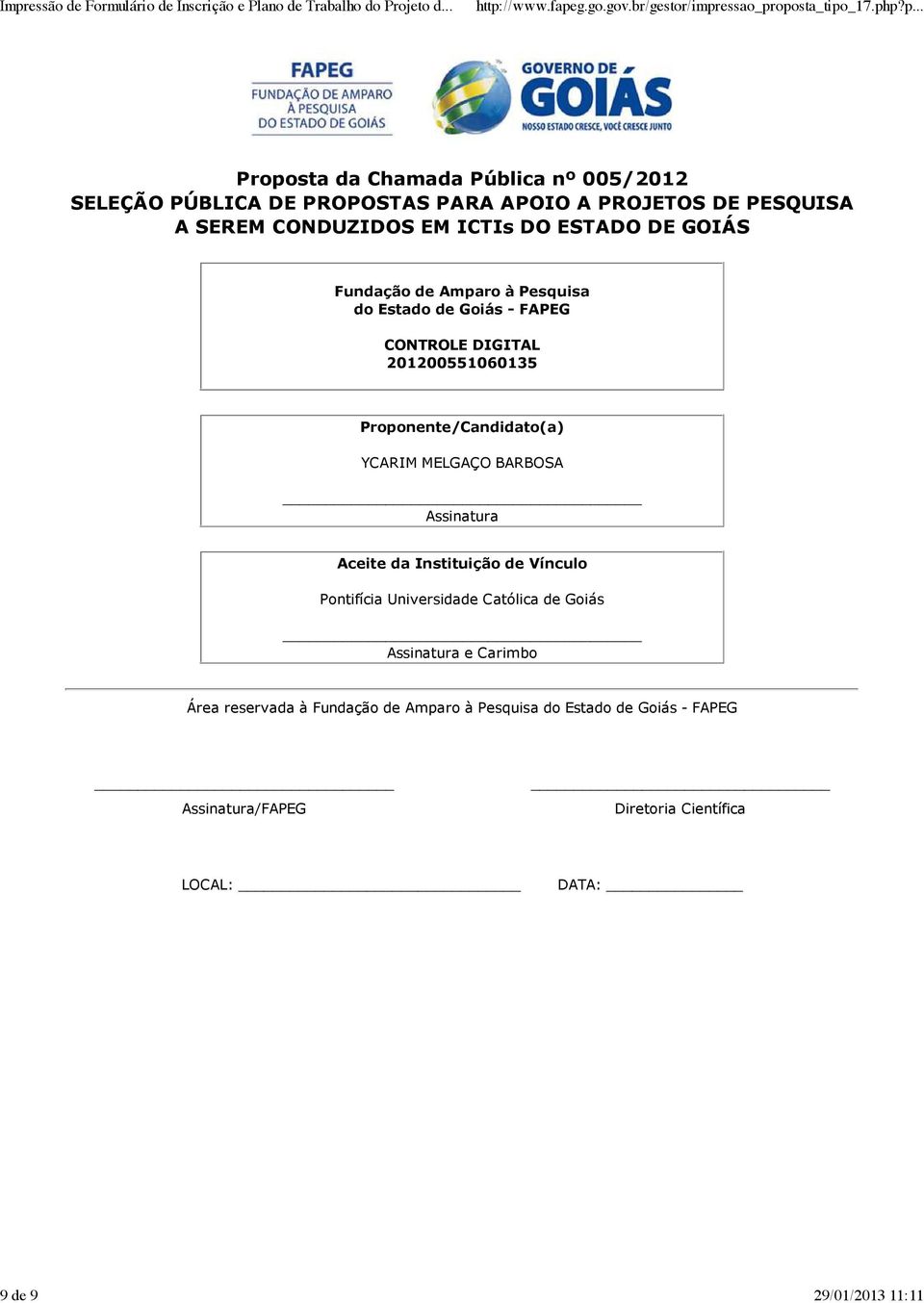 Proponente/Candidato(a) YCARIM MELGAÇO BARBOSA Assinatura Aceite da Instituição de Vínculo Pontifícia Universidade Católica de Goiás