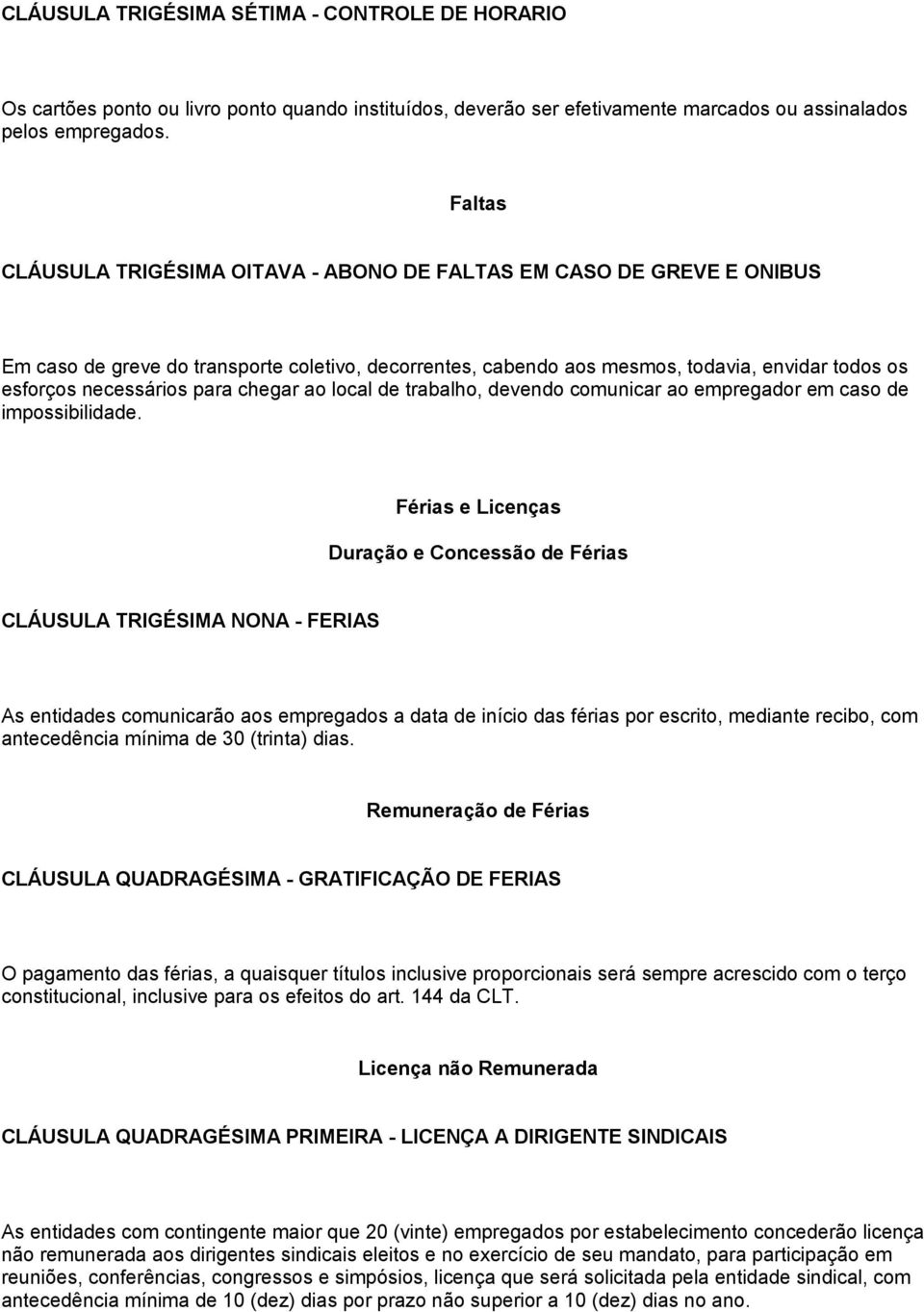 para chegar ao local de trabalho, devendo comunicar ao empregador em caso de impossibilidade.