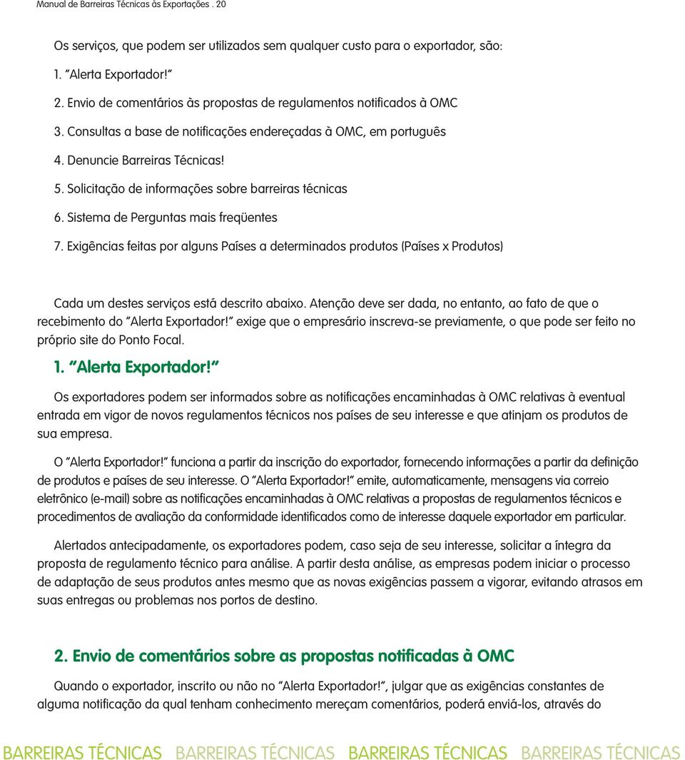 Exigências feitas por alguns Países a determinados produtos (Países x Produtos) Cada um destes serviços está descrito abaixo.