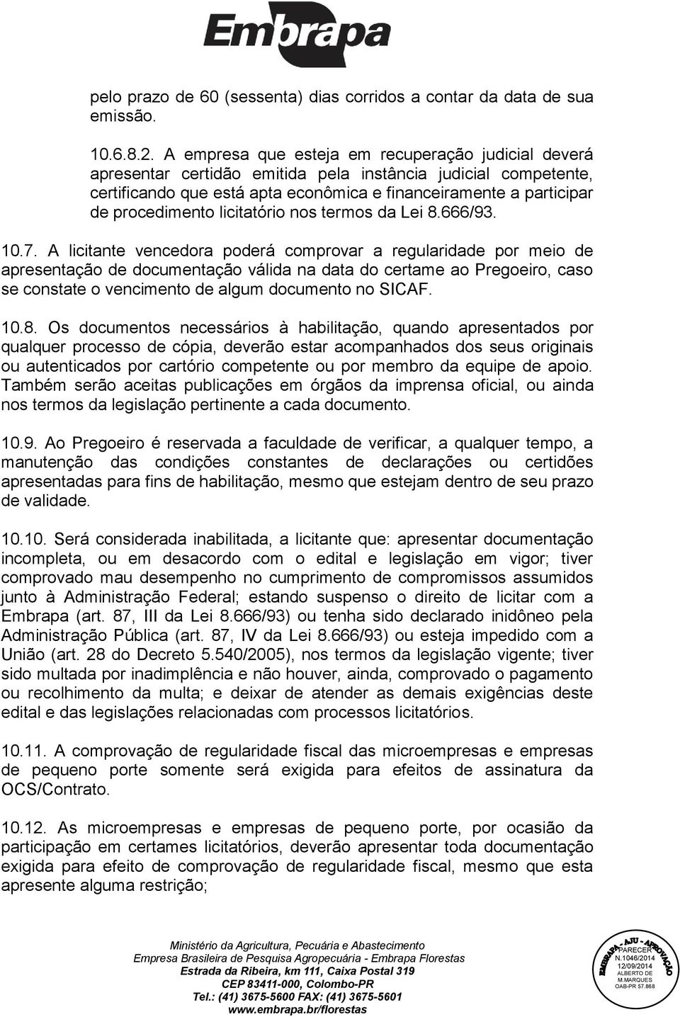 licitatório nos termos da Lei 8.666/93. 10.7.