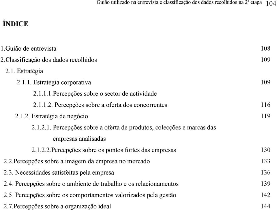 1.2.2.Percepções sobre os pontos fortes das empresas 2.2.Percepções sobre a imagem da empresa no mercado 2.3. Necessidades satisfeitas pela empresa 2.4.