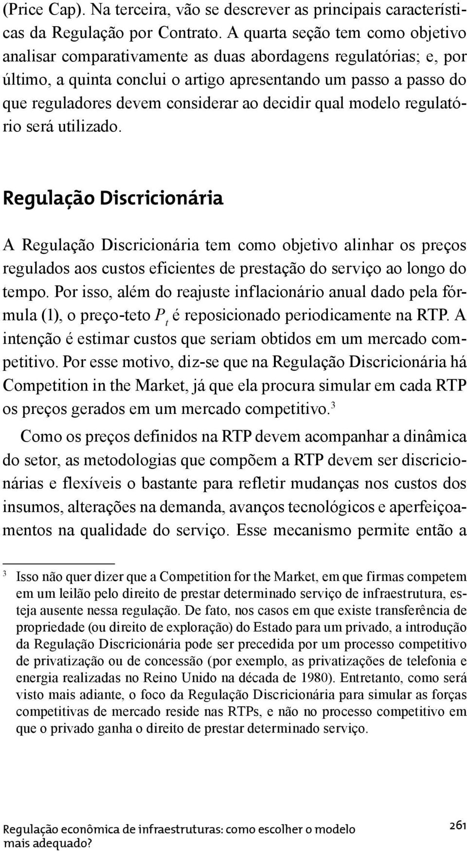 ao decidir qual modelo regulatório será utilizado.