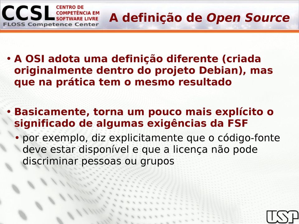 mais explícito o significado de algumas exigências da FSF por exemplo, diz explicitamente