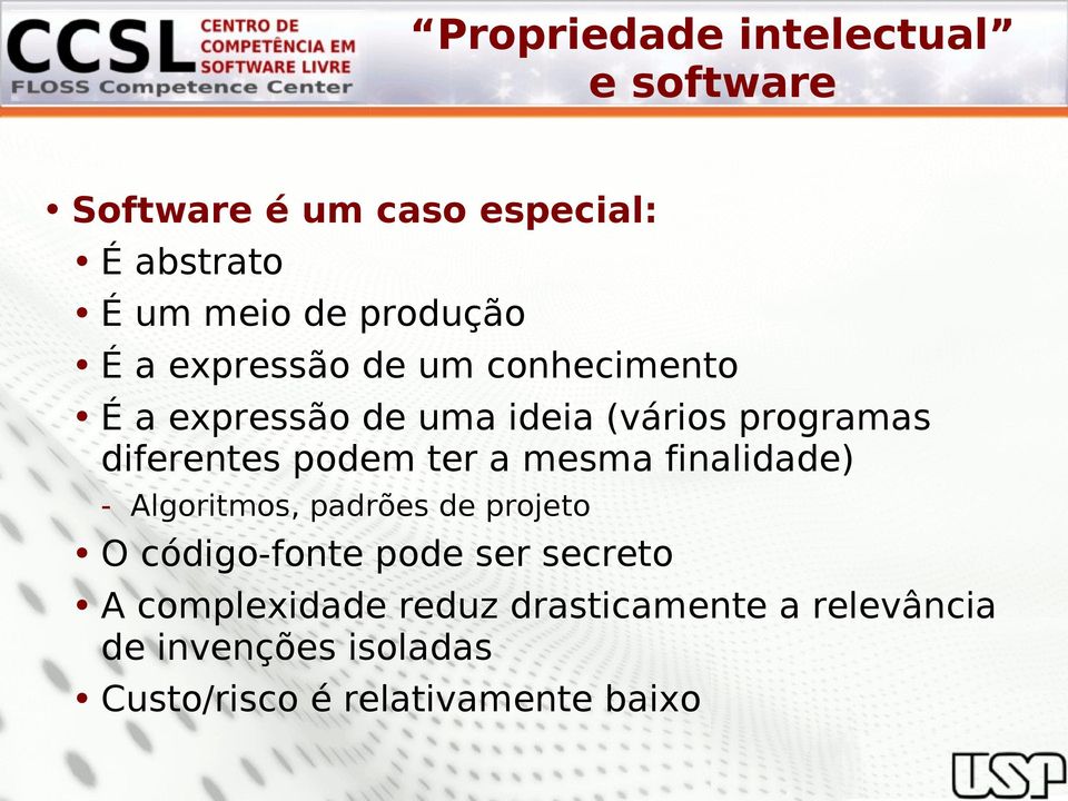 diferentes podem ter a mesma finalidade) - Algoritmos, padrões de projeto O código-fonte pode