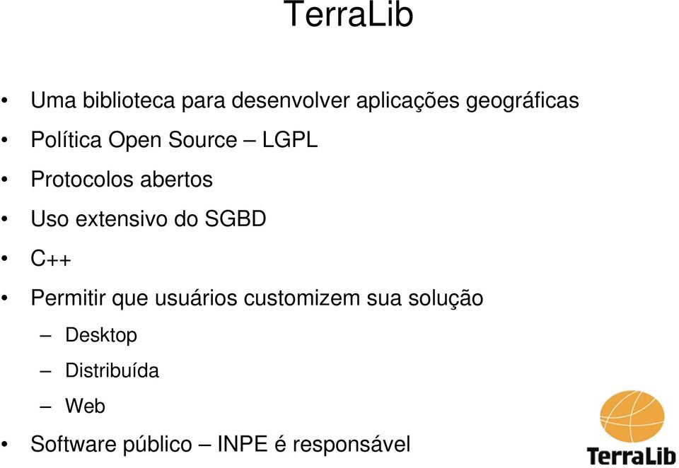 Uso extensivo do SGBD C++ Permitir que usuários customizem