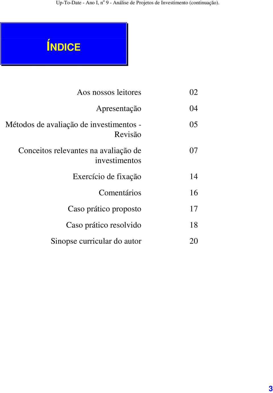 investimentos 05 07 Exercício de fixação 14 Comentários 16 Caso