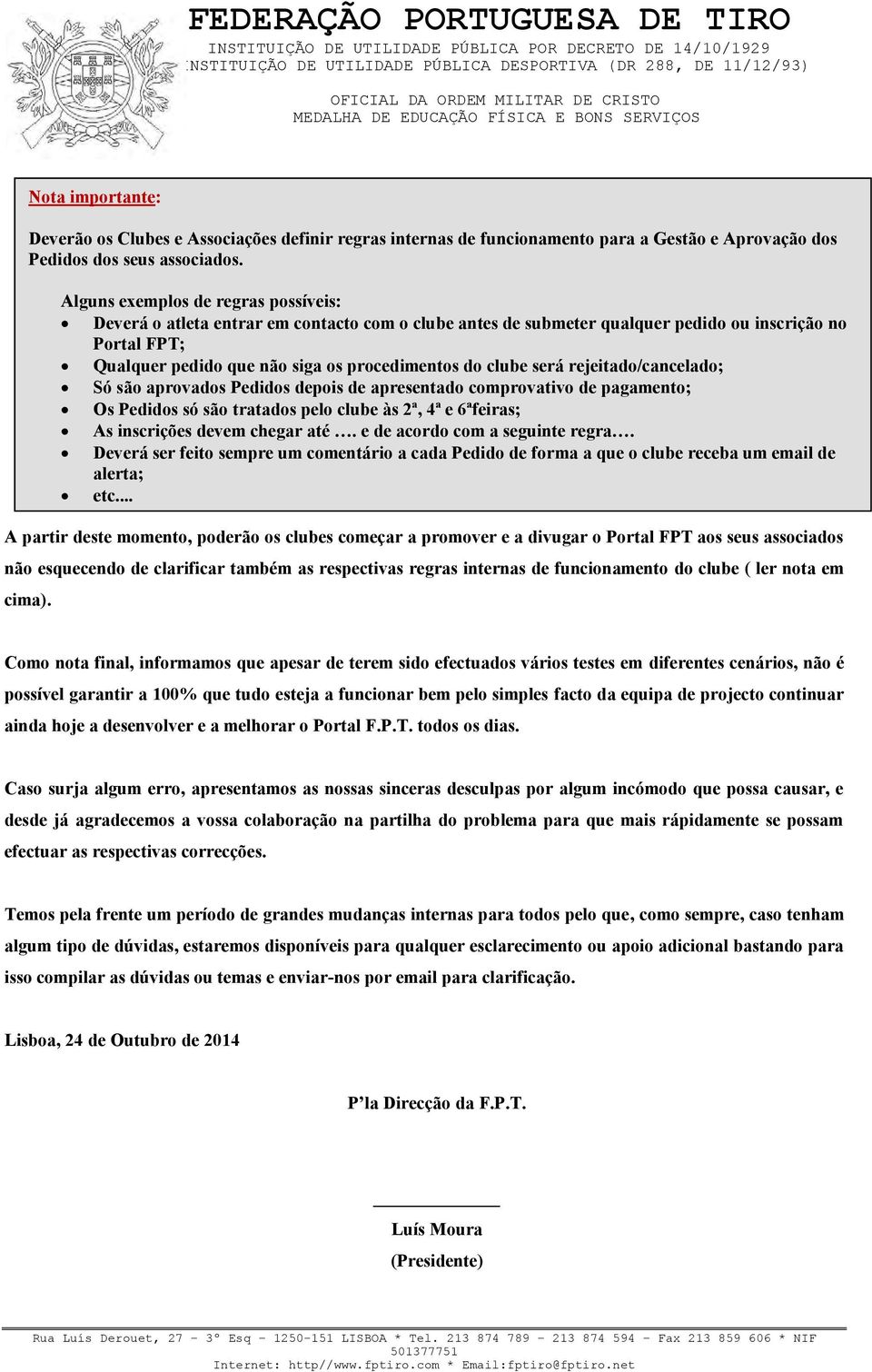 Nota importante: Deverão os Clubes e Associações definir regras internas de funcionamento para a Gestão e Aprovação dos Pedidos dos seus associados.