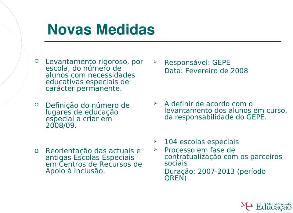 A definir de acordo com o levantamento dos alunos em curso, da responsabilidade do GEPE.