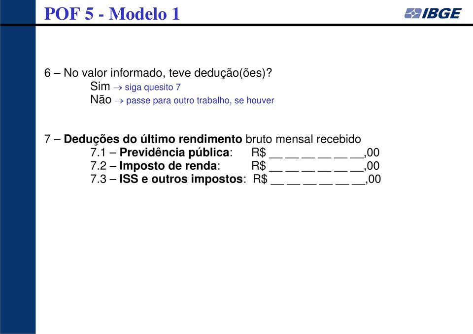 Deduções do último rendimento bruto mensal recebido 7.