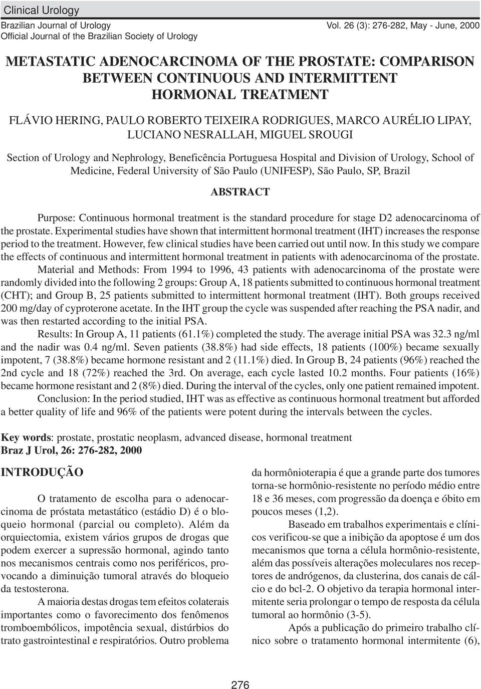 AURÉLIO LIPAY, LUCIANO NESRALLAH, MIGUEL SROUGI Section of Urology and Nephrology, Beneficência Portuguesa Hospital and Division of Urology, School of Medicine, Federal University of São Paulo