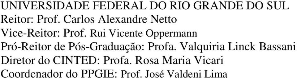 Rui Vicente Oppermann Pró-Reitor de Pós-Graduação: Profa.