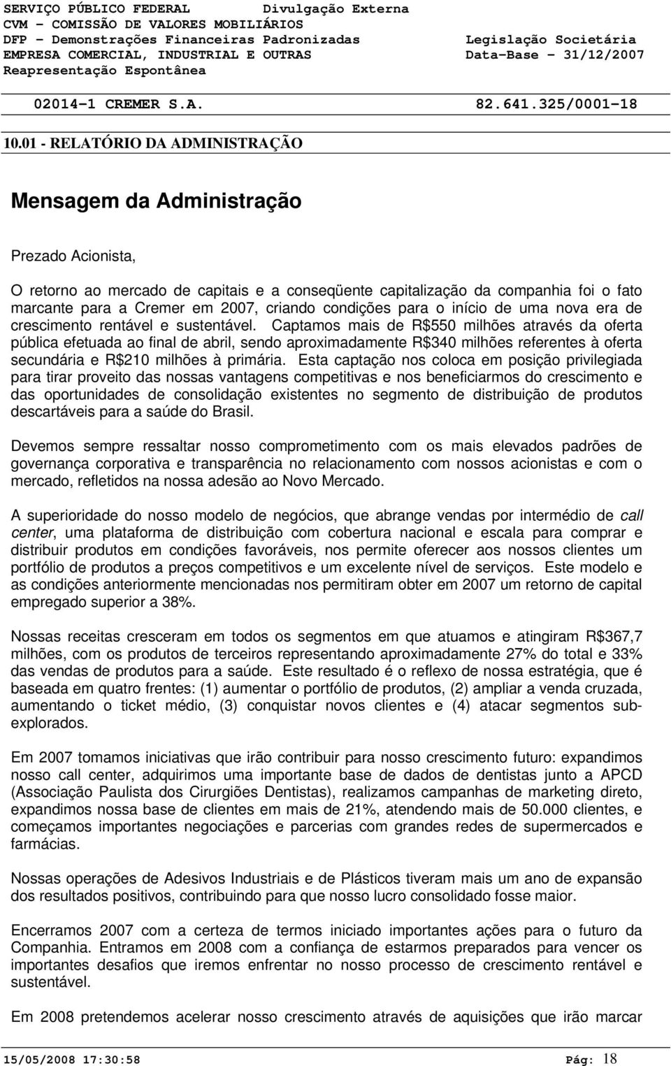 criando condições para o início de uma nova era de crescimento rentável e sustentável.