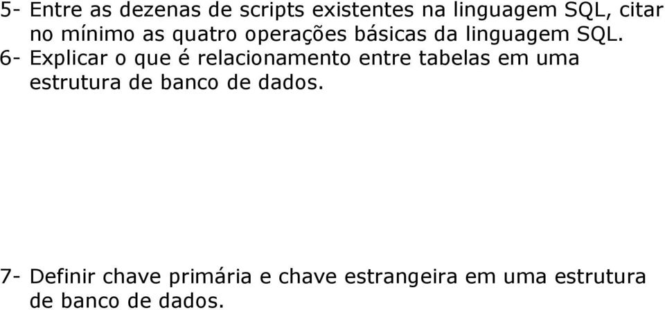 6- Explicar o que é relacionamento entre tabelas em uma estrutura de