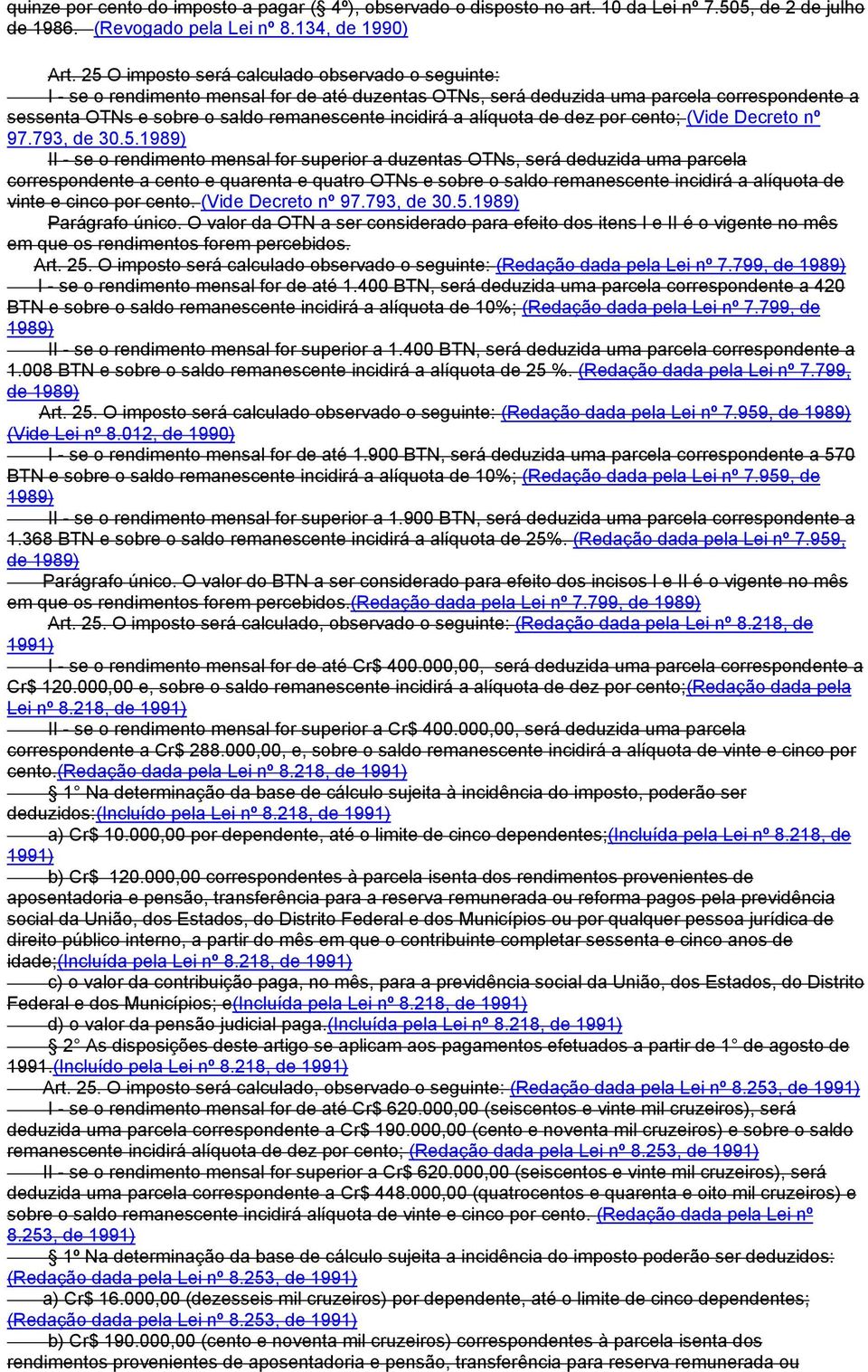 alíquota de dez por cento; (Vide Decreto nº 97.793, de 30.5.