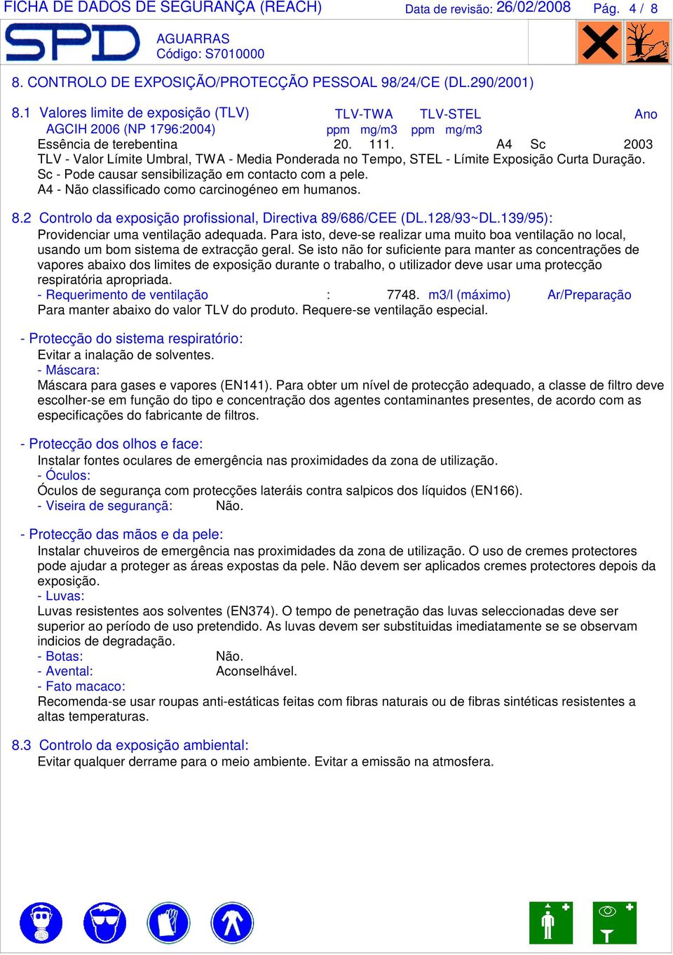 A4 Sc 2003 TLV - Valor Límite Umbral, TWA - Media Ponderada no Tempo, STEL - Límite Exposição Curta Duração. Sc - Pode causar sensibilização em contacto com a pele.